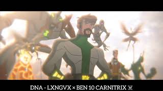 DNA - LXNGVX × BEN 10 CARNITRIX ☠️