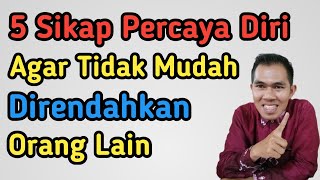 5 Sikap Percaya Diri Agar Tidak Mudah Direndahkan Orang Lain || Hubungan Sosial