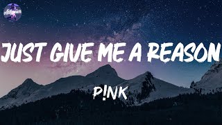 P!nk - Just Give Me a Reason (Lyrics)