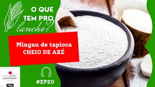 #EP20 Mingau de tapioca cheio de axé | PODCAST COZINHA DA MATILDE