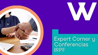 Maximiza Productividad con el Expert Corner y la Conferencias IRPF | Ahorra Tiempo y Estrés Fiscal