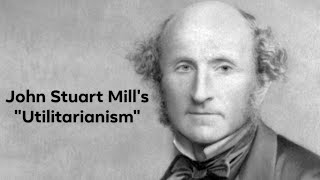 John Stuart Mill's "Utilitarianism"