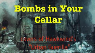 Bombs in Your Cellar (covers of Hawkwind's "Urban Guerilla")