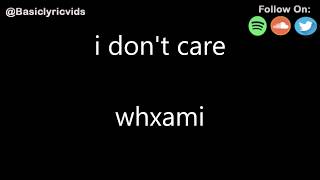 whxami - i don't care (Lyrics)