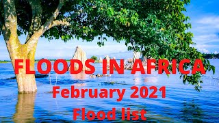 How climate change is affecting Africa. Flood watch for February 2021