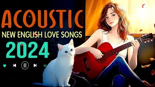 New Acoustic Songs 2024 Cover 🎀 Acoustic Music 2024 New English Love Songs for a Relaxing Day