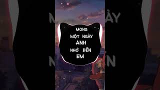 MONG MỘT NGÀY ANH NHỚ ĐẾN EM REMIX