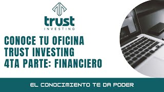 Conoce tu oficina Trust Investing - 4ta parte: Financiero