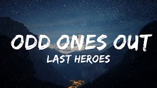 Last Heroes — Odd Ones Out (текст) при участии RUNN и Диа Фрэмптон