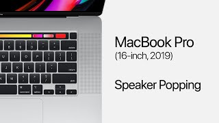 16-inch MacBook Pro Speaker Popping