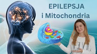 Epilepsja i dysfunkcje mitochondrialne: Światowy Tydzień Świadomości Chorób Mitochondrialnych 2021