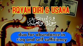 RQYAH DIRI & USAHA !! Dua For Abundance In Rizq And Self Sufficiency | سورة الواقعة