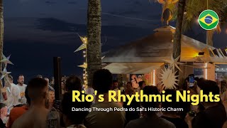 🇧🇷 Rio Rhythmic Nights, Dancing Through Pedra do Sal Historic Charm 🇧🇷