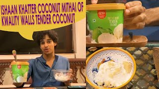 Ishaan Khatter coconut mithai to making His Own Bowl Of KWALITY WALLS Tender Coconut