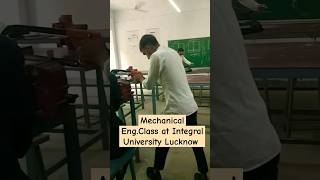 Mechanical Eng.Class at integral University Lucknow 📍|#shorts #viral #integraluniversity