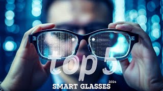 Top 5 Best Smart Glasses for Every Budget: 2024 Edition 👓🌐