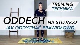 ODDECH - JAK ODDYCHAĆ PRAWIDŁOWO - NA STOJĄCO - TRENING TECHNIKA - oddychanie przeponowe