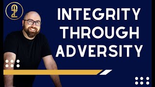 Having Integrity through Adversity in Business