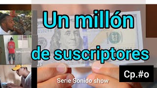 Un millón de suscriptores cap.#0 sonido show serie