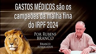 Gastos médicos são os campeões da malha fina do Imposto de Renda 2024