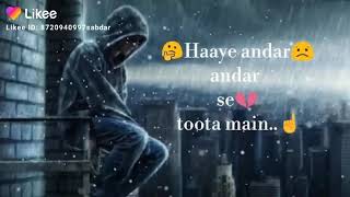 Haaye andar Andar Se Toota main romantic Whatsapp status