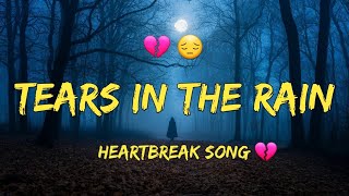 Tears in the Rain | Emotional heartbreak Song 🎵 💔 (Lyrics)