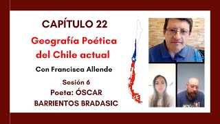 22 | OSCAR BARRIENTOS BRADASIC | GEOGRAFIA POETICA DEL CHILE ACTUAL – SESION 6 | POETAS CHILENOS