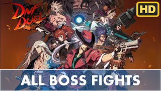 DNF Duel: All Boss Fights (60fps)