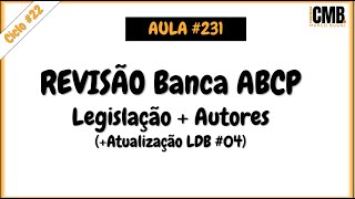 Aula #231   - Revisão Banca ABCP + Atualização LDB 2024 #04