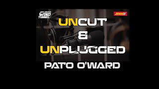 PATO O'WARD UNCUT & UNPLUGGED