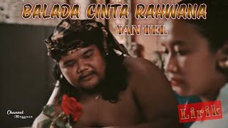 BALADA CINTA RAHWANA - YAN TEL (LIRIK)                                #liriklagubali  #lagubalihits