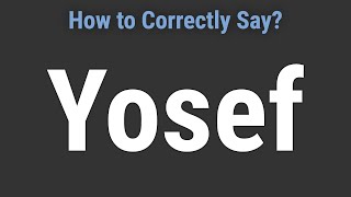 How to Pronounce Name Yosef (Correctly!)