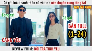 [Review Phim] Cô Gái Hóa Thành Thôn Nữ Vô Tình Nên Duyên Cùng Tổng Tài | Full 1-24 |