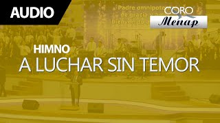 A luchar sin temor | Coro Menap