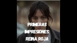 Primeras impresiones de #ReinaRoja