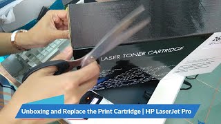 Unboxing and Replace The Print Cartridge Hp Laser Jet Pro