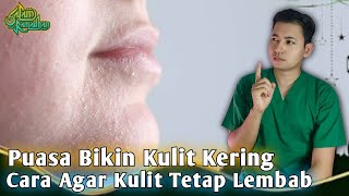 Puasa Cenderung Bikin Kulit Jadi Kering, Begini Cara Agar Kulit Tetap Lembab || dr. Andi