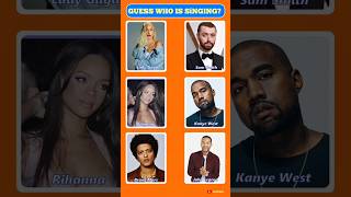 Guess Who Is Singing? Lady Gaga, Sam Smith, Kanye West, Rihanna #shorts #shortsfeed #guessthesong