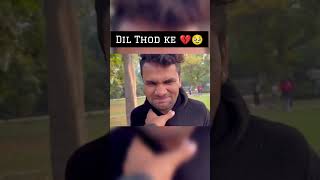 Dil Thod Ke Chale Gaye Ladki 💔 🥹 | Prank Behind The Scenes #vlog #shorts #singing