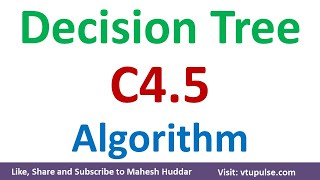 How to build Decision Tree using C4.5 Algorithm | C4.5 Decision Tree Learning | C4.5 Mahesh Huddar