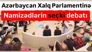 Xalq Parlamentinə seçki. Deputatlığa namizədlərin 19-cu debatı