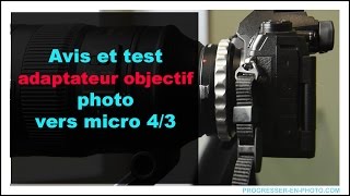 avis et test adaptateur objectif photo vers micro 4/3 ou CANON vers NIKON...