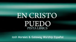 En Cristo Puedo | Pista Video Lyric | Josh Morales & Gateway Worship Español.