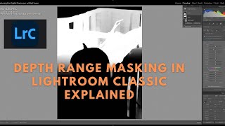 The Depth Range Mask in Lightroom Classic Explained