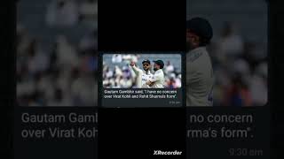 Gautam Gambhir on Virat Kohli and Rohit Sharmas. from