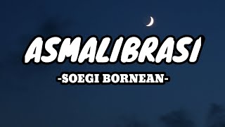 Asmalibrasi - Soegi Bornean [Lirik Lagu]