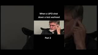 US Military official Speaks about how a test war Head was taken down by UFOs - Part 2.