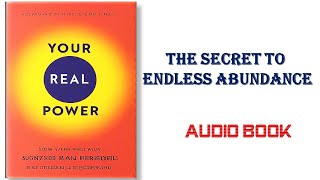 Your Real Power - The Secret to Endless Abundance | Audio Book