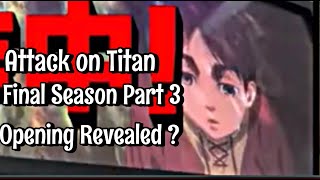 Attack on Titan Final Season Part 3 Opening Revealed ?