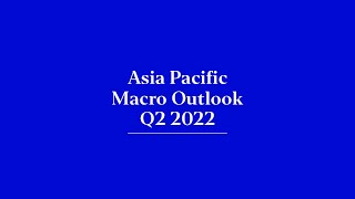 Asia Pacific Outlook Q2 2022